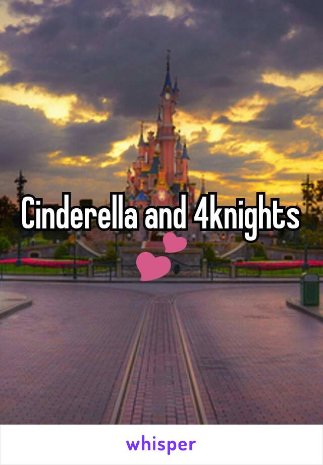 Cinderella and 4knights 💕