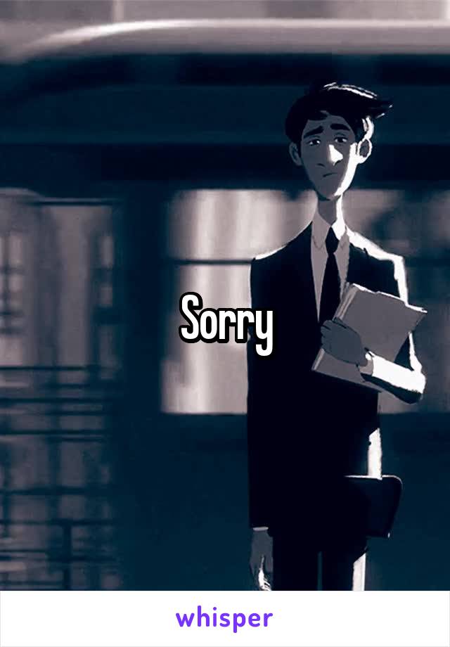 Sorry