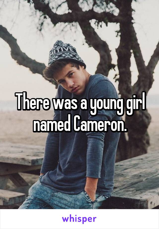 There was a young girl named Cameron.