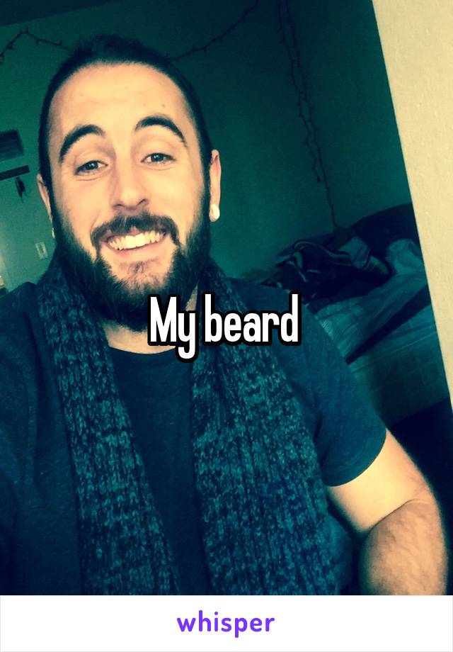 My beard 