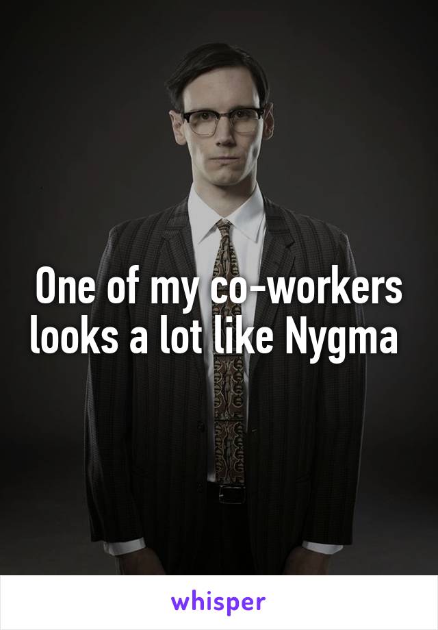 One of my co-workers looks a lot like Nygma 