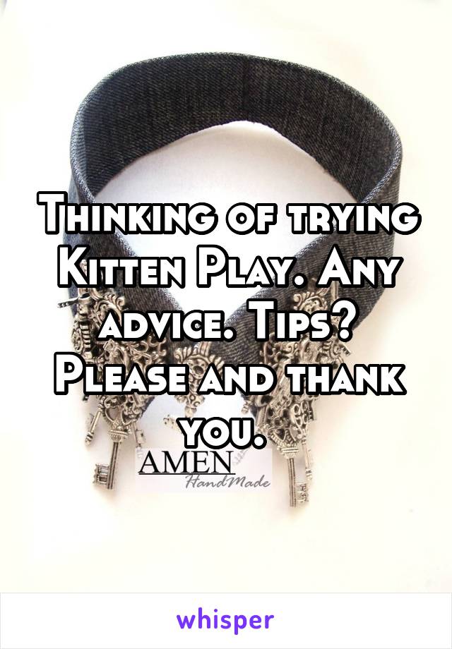 Thinking of trying Kitten Play. Any advice. Tips? Please and thank you. 