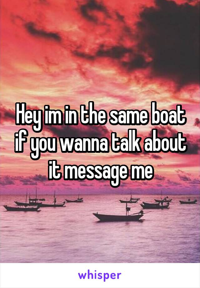 Hey im in the same boat if you wanna talk about it message me