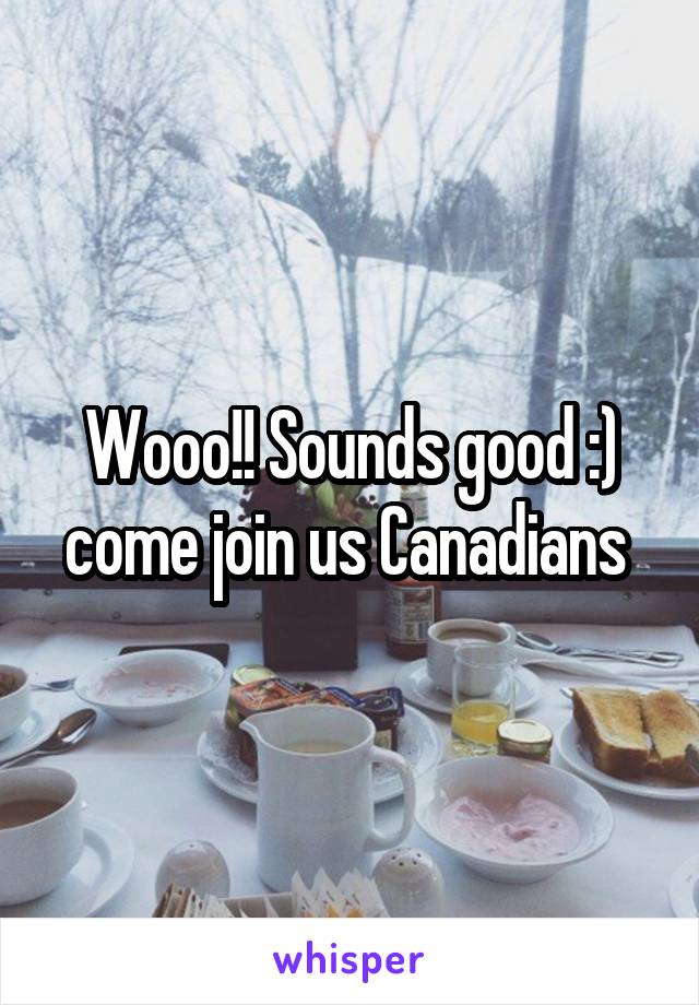 Wooo!! Sounds good :) come join us Canadians 