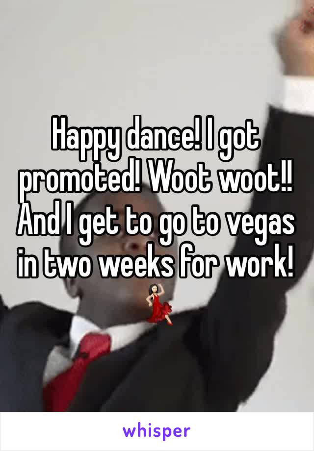 Happy dance! I got promoted! Woot woot!! And I get to go to vegas in two weeks for work! 💃🏻