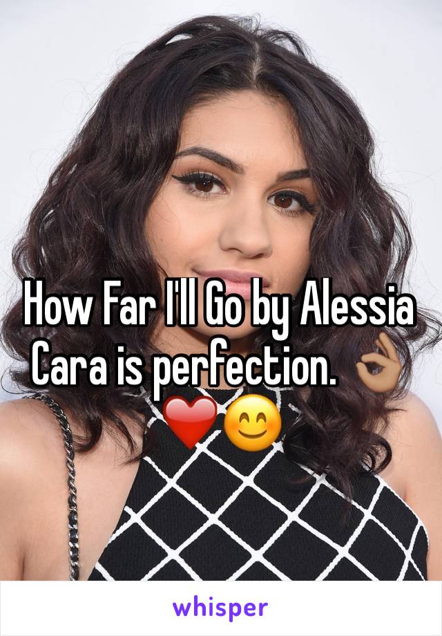 How Far I'll Go by Alessia Cara is perfection. 👌🏽❤️😊