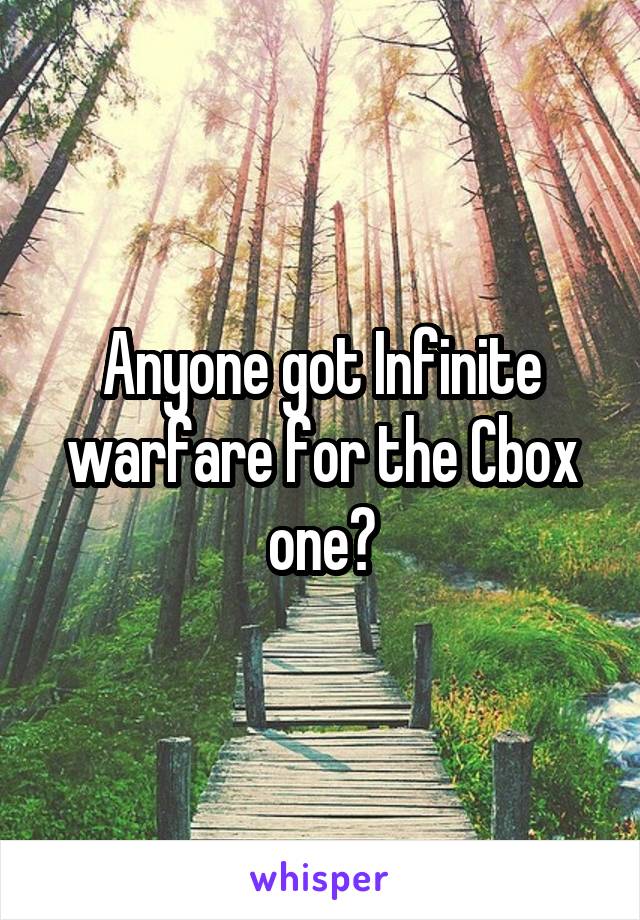 Anyone got Infinite warfare for the Cbox one?