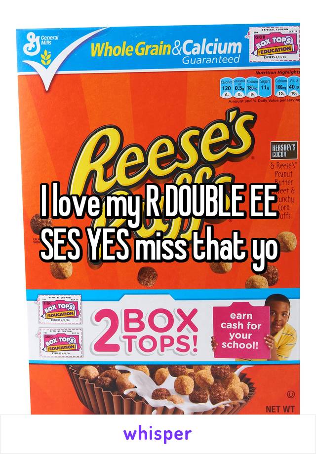 I love my R DOUBLE EE SES YES miss that yo