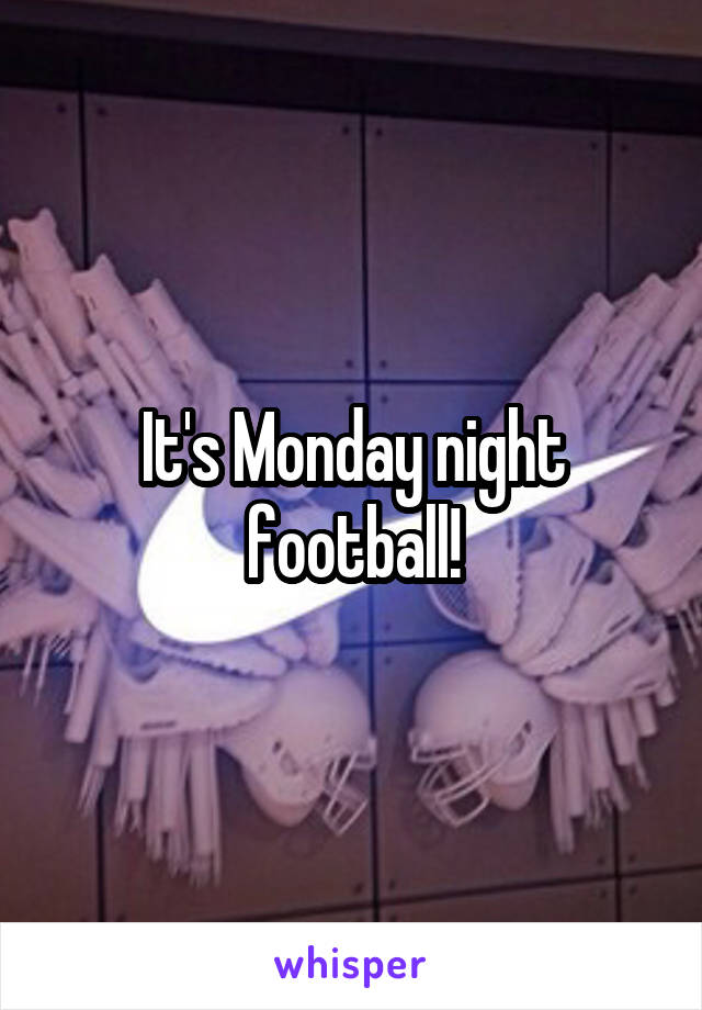 It's Monday night football!