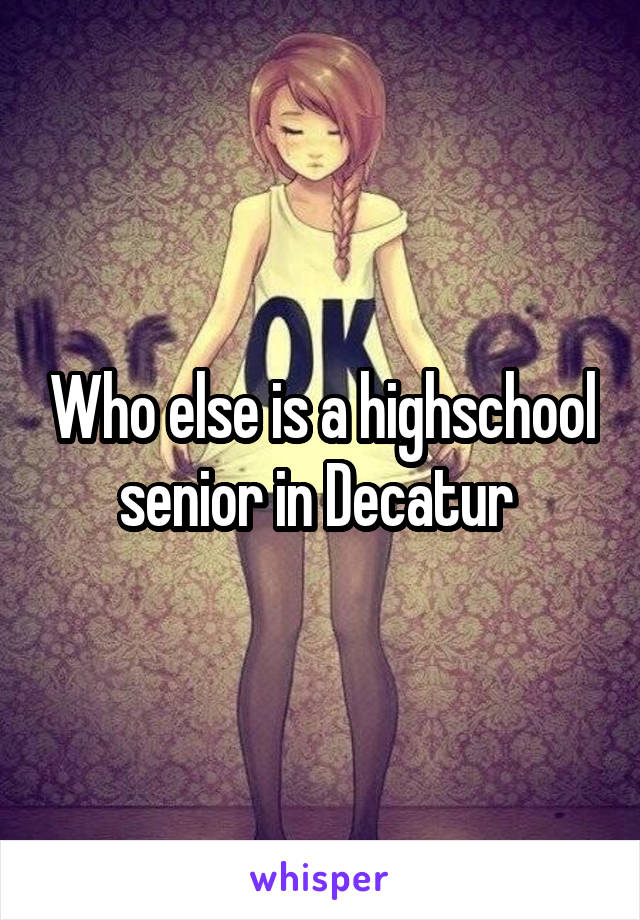 Who else is a highschool senior in Decatur 