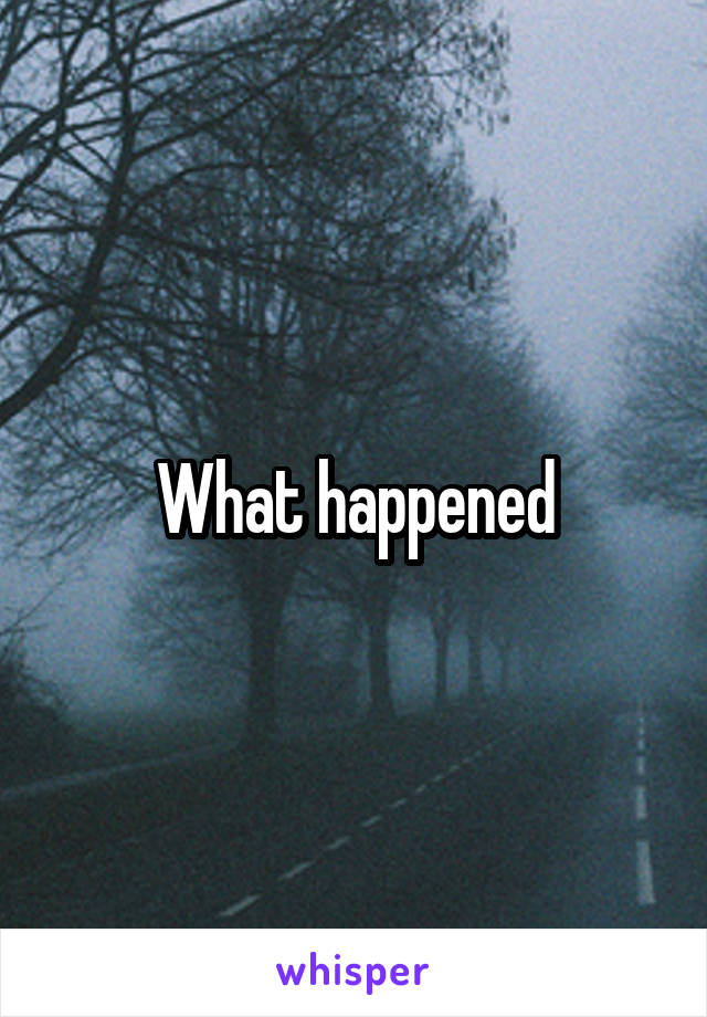 What happened