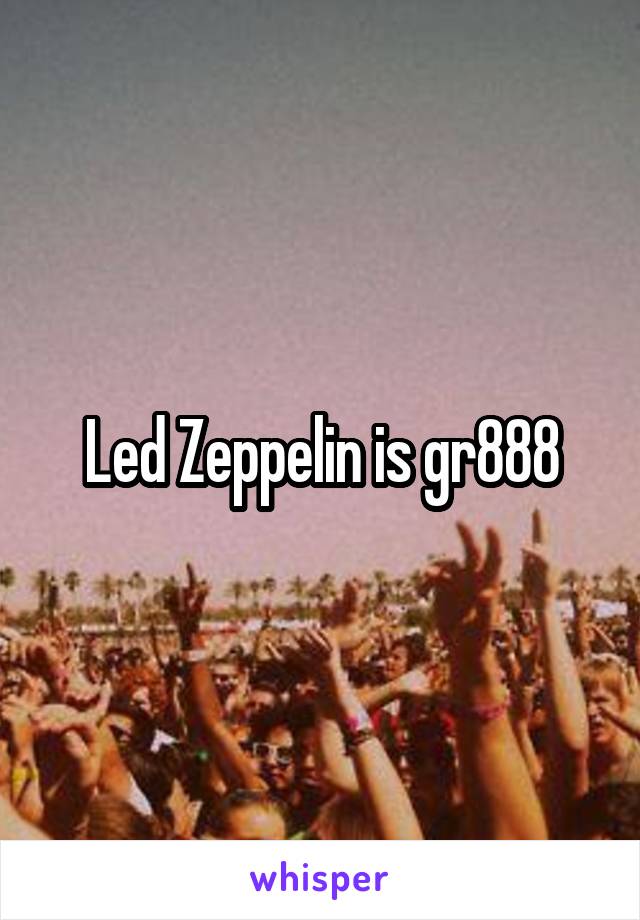 Led Zeppelin is gr888