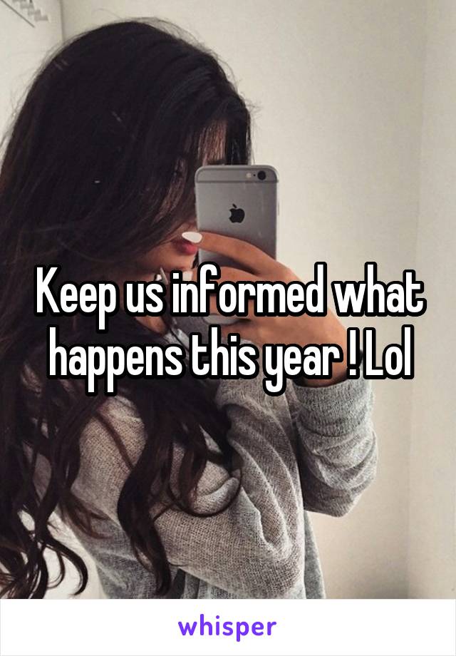 Keep us informed what happens this year ! Lol