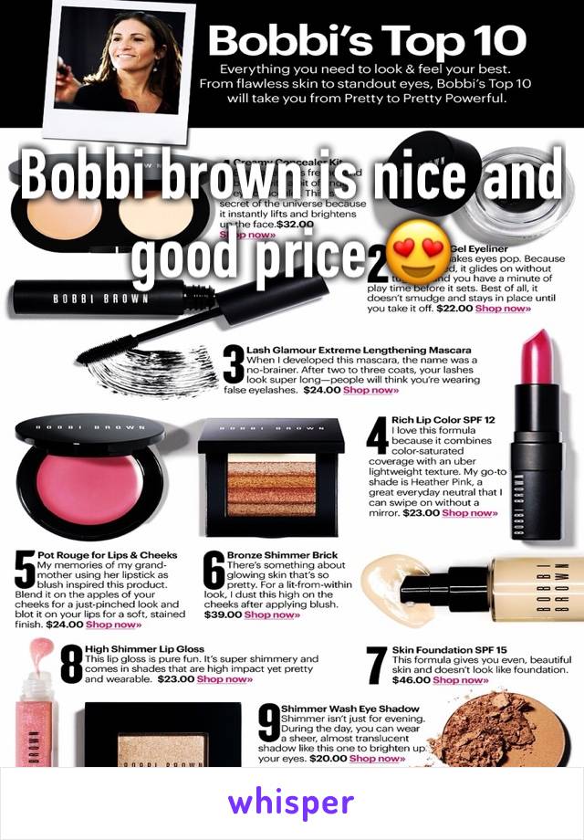 Bobbi brown is nice and good price 😍