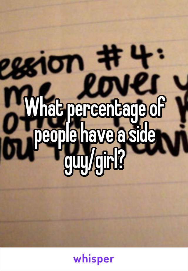 What percentage of people have a side guy/girl?