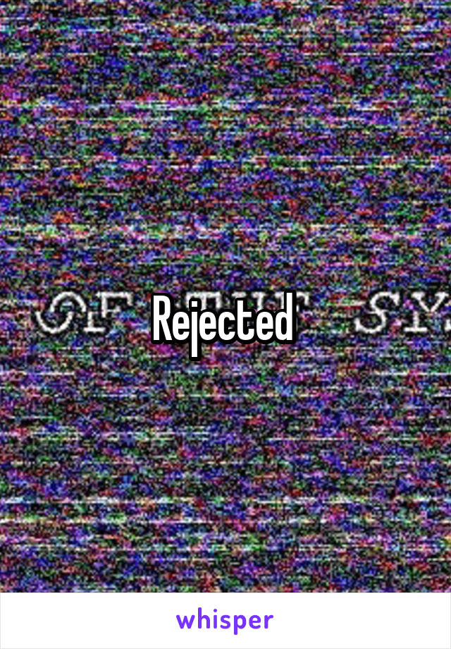 Rejected 