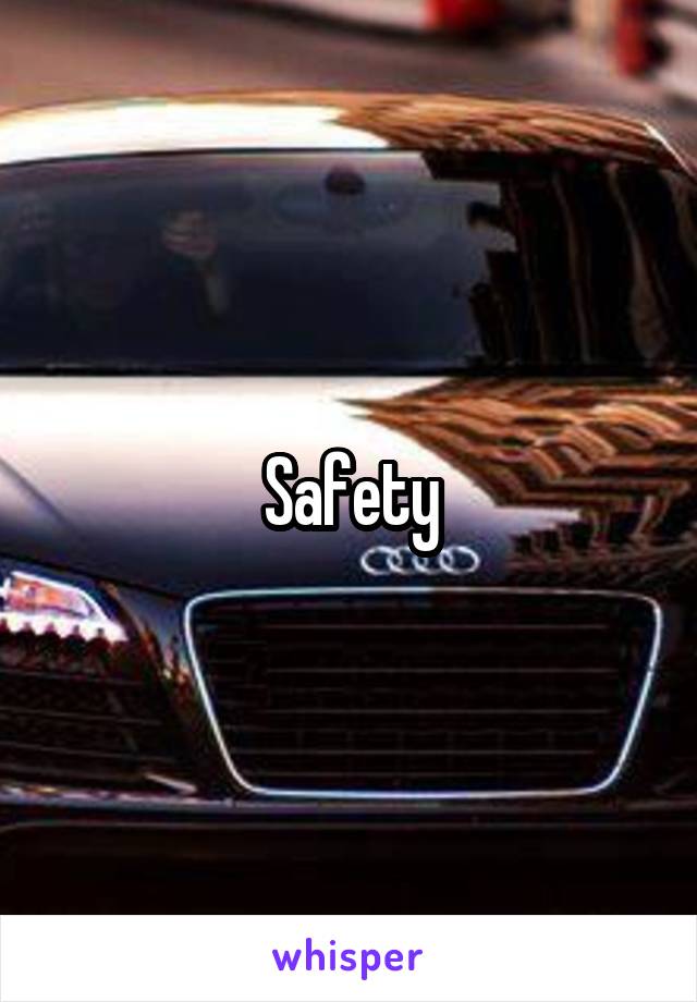 Safety