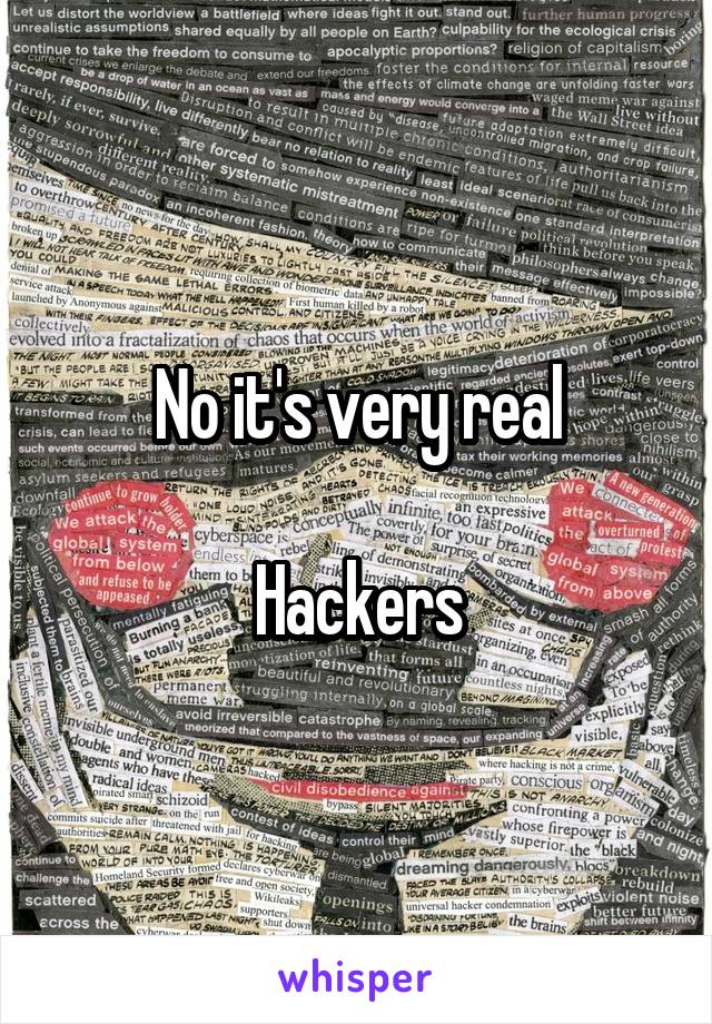 No it's very real

Hackers