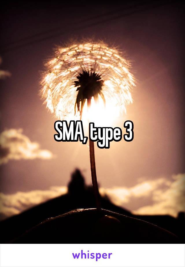 SMA, type 3