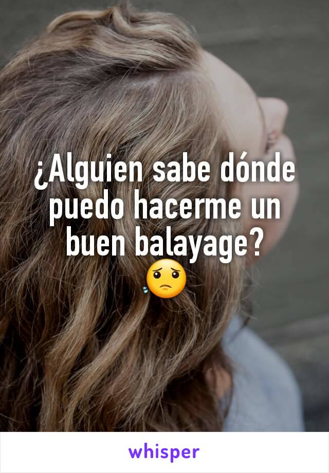 ¿Alguien sabe dónde puedo hacerme un buen balayage?
😟