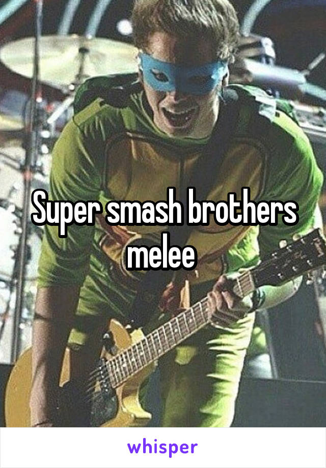 Super smash brothers melee 