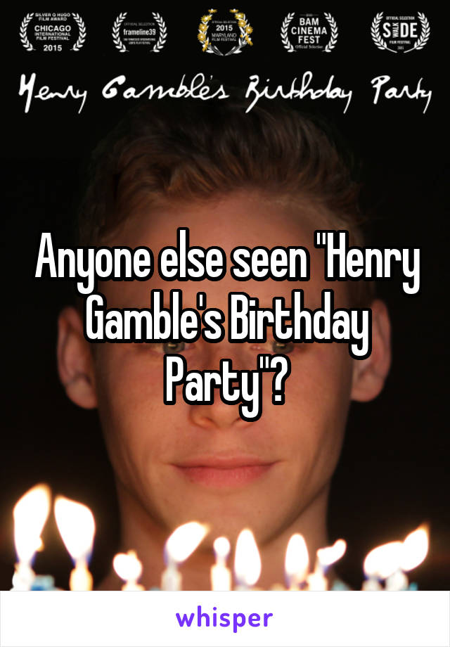 Anyone else seen "Henry Gamble's Birthday Party"?