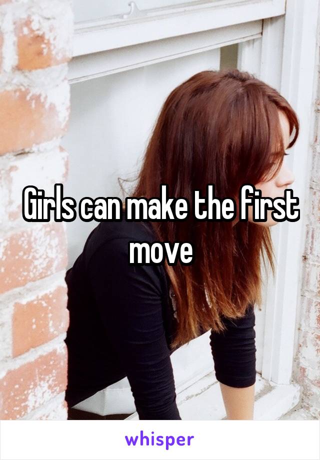 Girls can make the first move