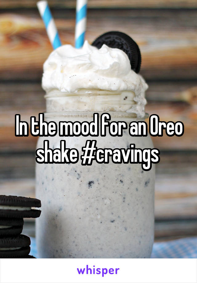 In the mood for an Oreo shake #cravings 