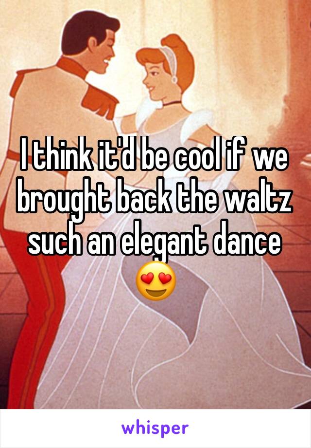 I think it'd be cool if we brought back the waltz such an elegant dance 😍