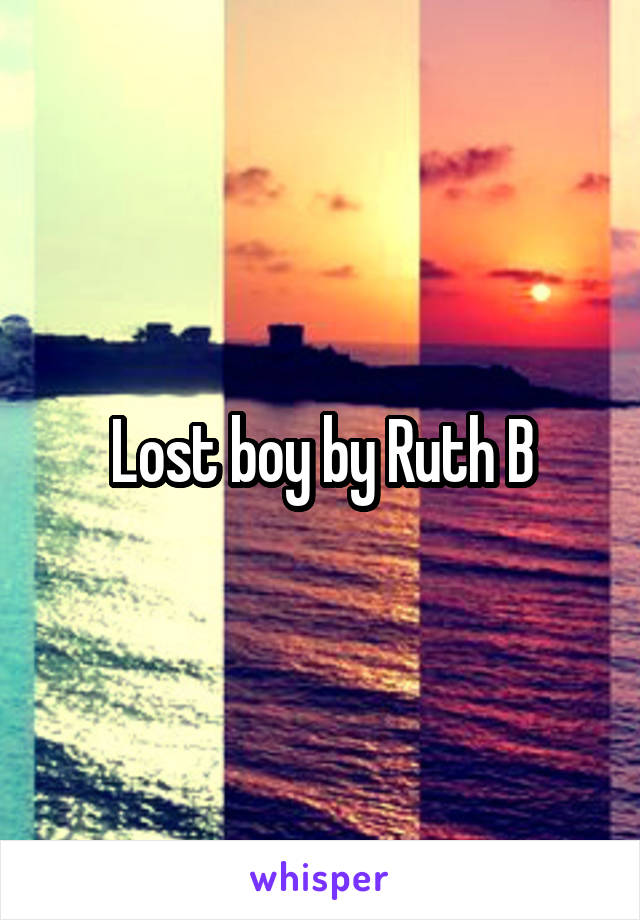 Lost boy by Ruth B