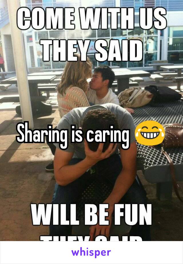 Sharing is caring 😂