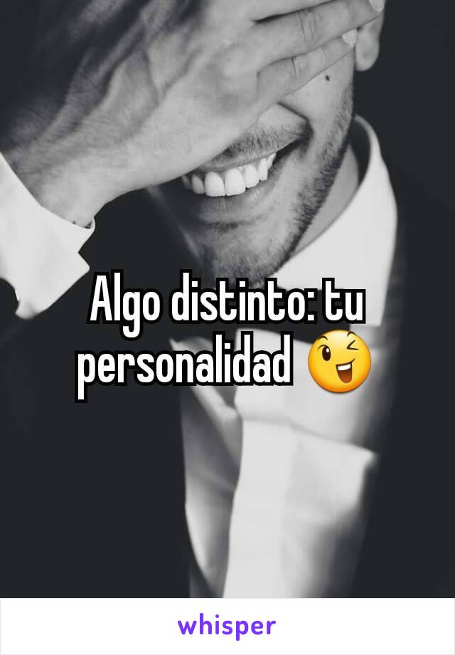 Algo distinto: tu personalidad 😉