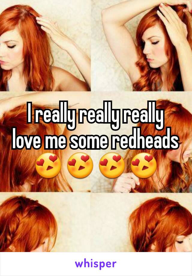 I really really really love me some redheads😍😍😍😍