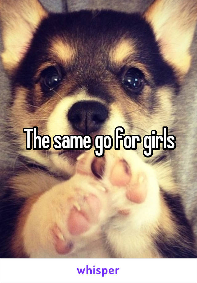 The same go for girls