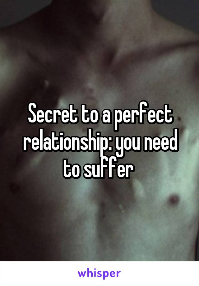 Secret to a perfect relationship: you need to suffer 