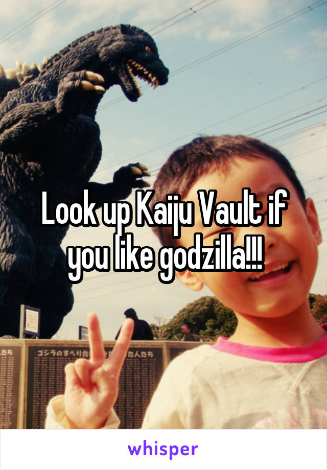 Look up Kaiju Vault if you like godzilla!!!