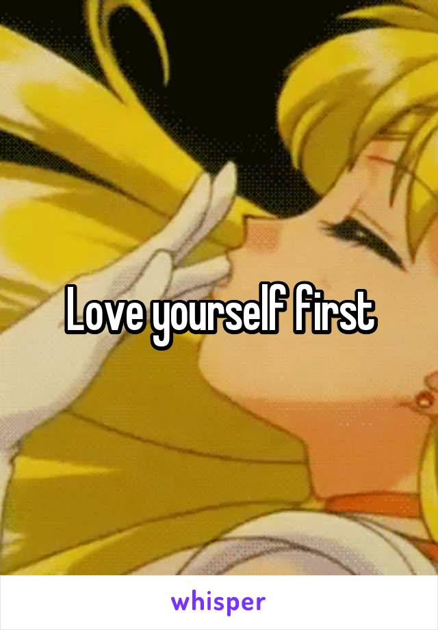 Love yourself first