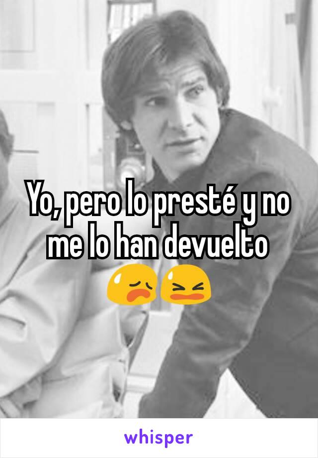 Yo, pero lo presté y no me lo han devuelto 😥😫