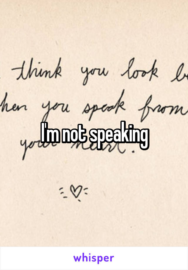 I'm not speaking