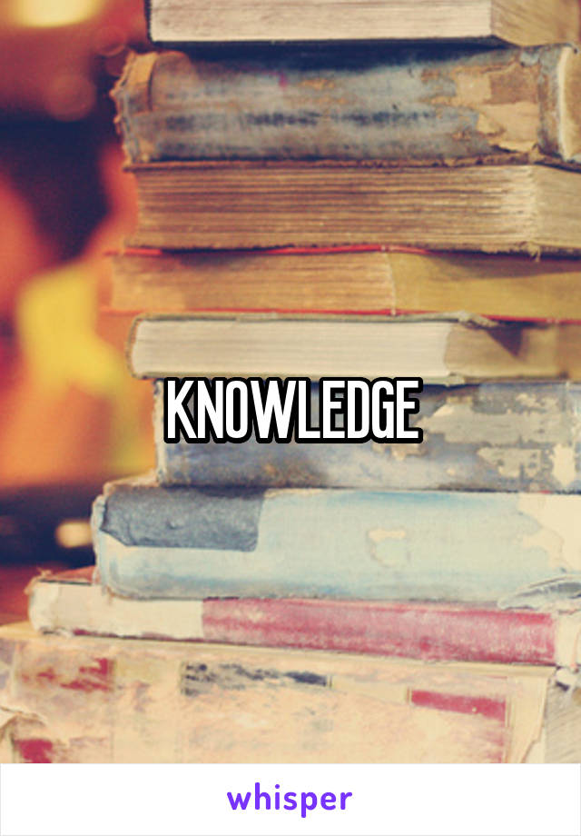 KNOWLEDGE