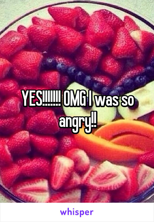 YES!!!!!!! OMG I was so angry!!