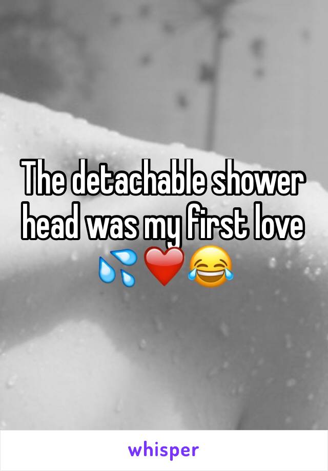 The detachable shower head was my first love ðŸ’¦â�¤ï¸�ðŸ˜‚