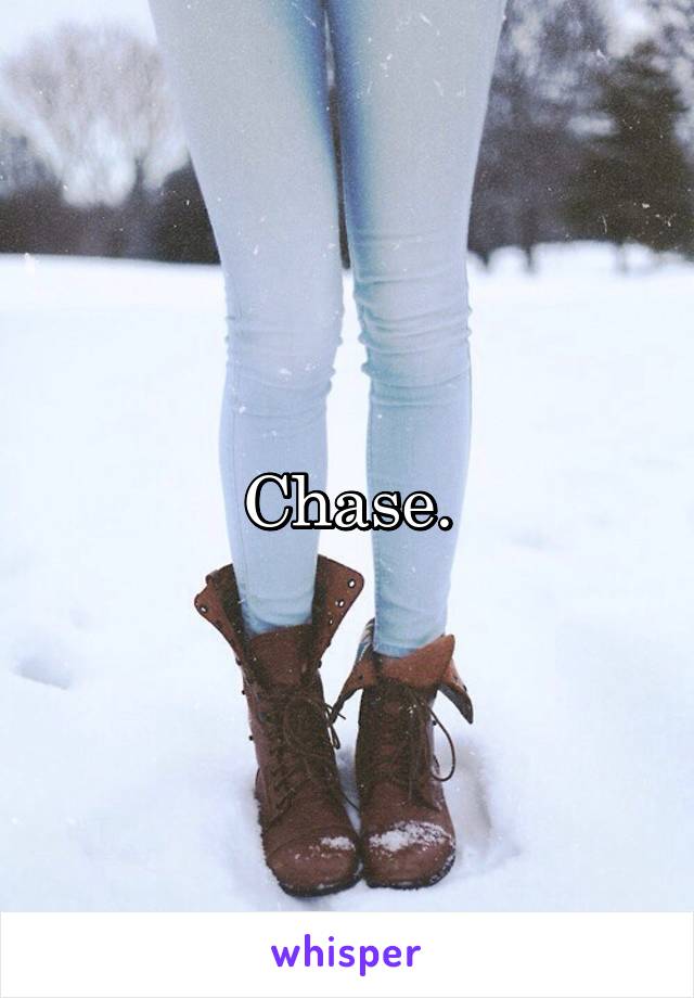 Chase.