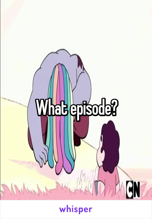 What episode?