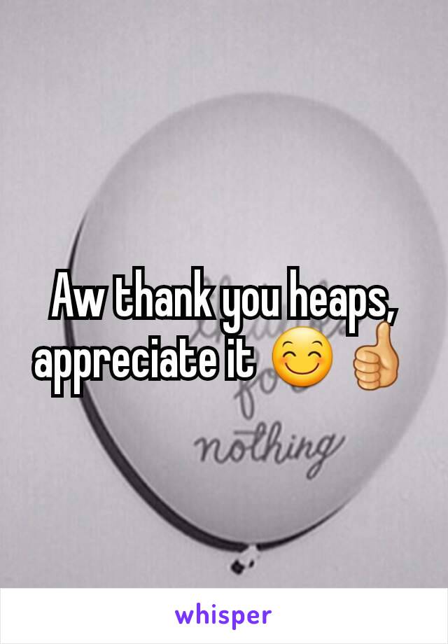 Aw thank you heaps, appreciate it 😊👍