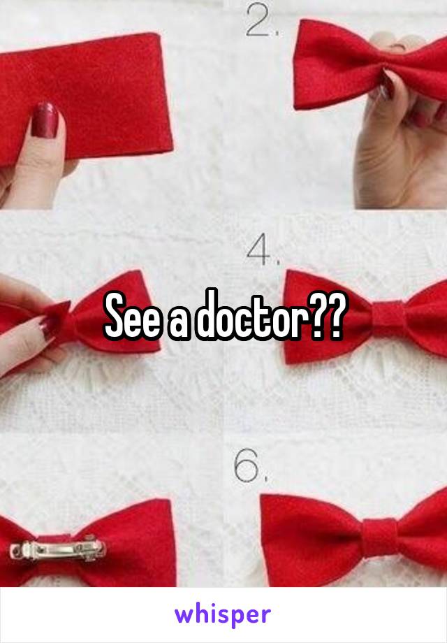 See a doctor??