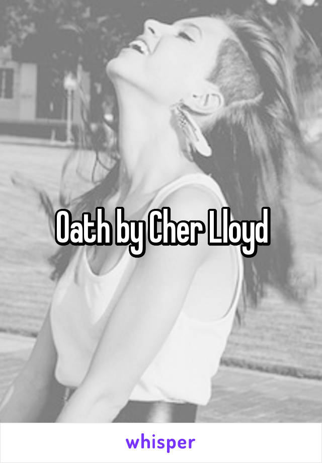 Oath by Cher Lloyd