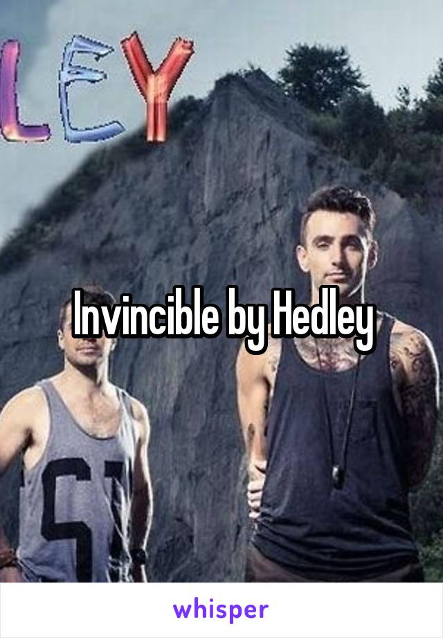 Invincible by Hedley