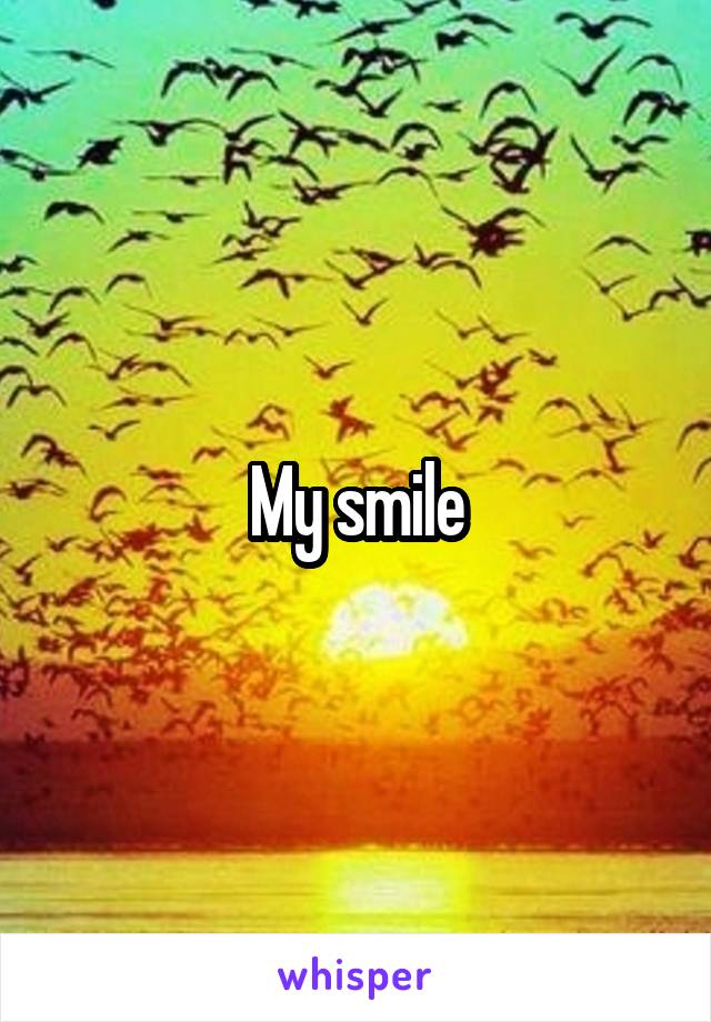 My smile