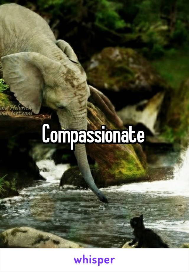 Compassionate 